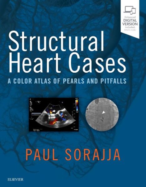 Cover for Sorajja, Paul (Director, Center for Valve and Structural Heart Disease, Minneapolis Heart Institute, Abbott Northwestern Hospital, Minneapolis, Minnesota, USA) · Structural Heart Cases: A Color Atlas of Pearls and Pitfalls (Hardcover Book) (2018)