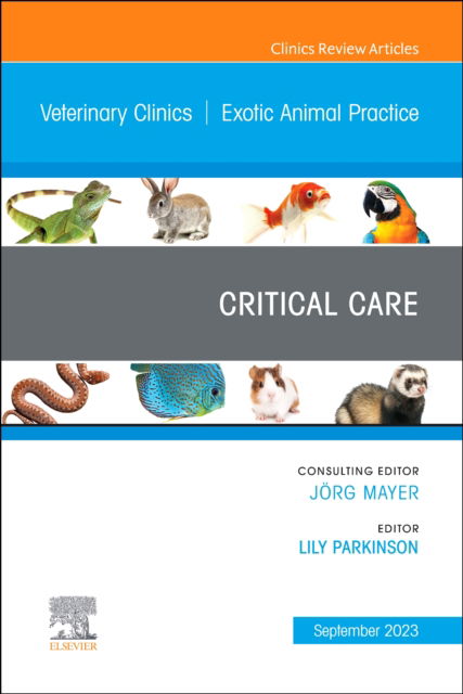 Cover for Critical Care, An Issue of Veterinary Clinics of North America: Exotic Animal Practice - The Clinics: Veterinary Medicine (Hardcover Book) (2023)