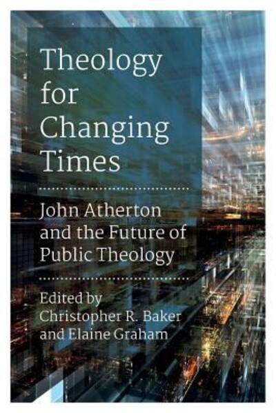 Cover for Christopher R Baker · Theology for Changing Times: John Atherton and the Future of Public Theology (Paperback Book) (2018)