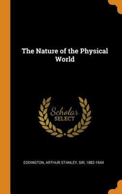 Cover for Arthur Stanley Eddington · The Nature of the Physical World (Hardcover Book) (2018)