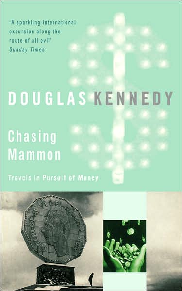 Cover for Douglas Kennedy · Chasing Mammon: Travels in Pursuit of Money (Paperback Book) (2007)