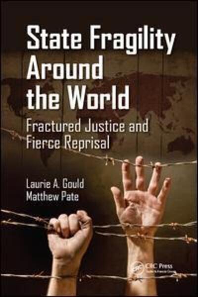 Cover for Gould, Laurie A. (Department of Criminal Justice and Criminology, Georgia Southern University) · State Fragility Around the World: Fractured Justice and Fierce Reprisal (Paperback Bog) (2019)