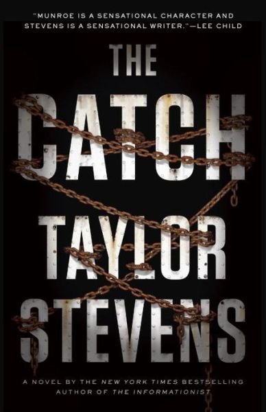 Cover for Taylor Stevens · The Catch: A Vanessa Michael Munroe Novel - Vanessa Michael Munroe (Taschenbuch) (2015)