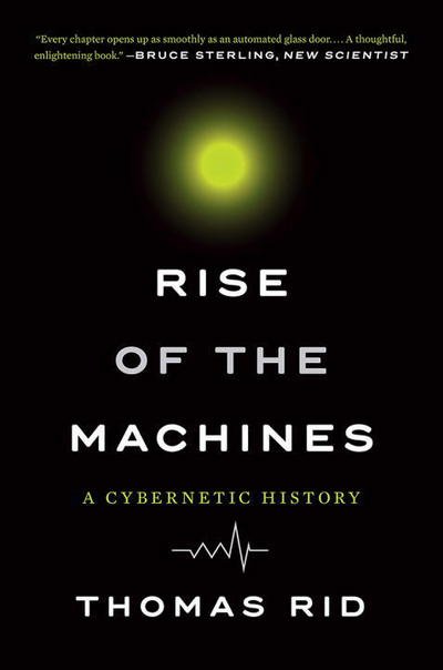 Rise of the Machines - A Cybernetic History - Thomas Rid - Bøger -  - 9780393354959 - 21. november 2017