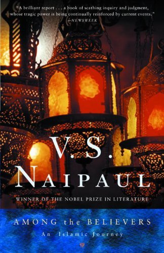 Cover for V.s. Naipaul · Among the Believers: an Islamic Journey (Vintage) (Paperback Book) [Reissue edition] (1982)