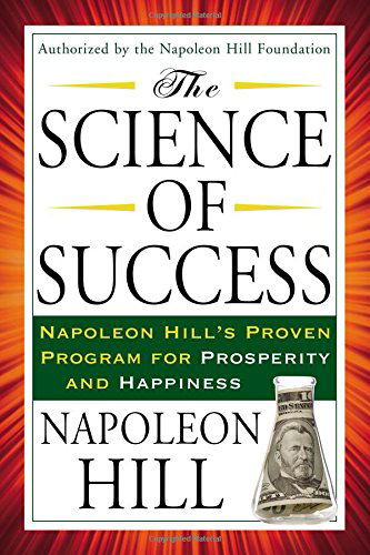 Cover for Napoleon Hill · The Science of Success: Napoleon Hill's Proven Program for Prosperity and Happiness (Tarcher Success Classics) (Paperback Book) (2014)