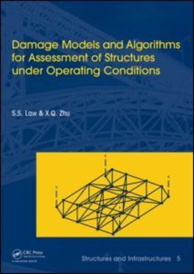 Cover for Law, Siu-Seong (Hong Kong Polytechnic University, Hong Kong) · Damage Models and Algorithms for Assessment of Structures under Operating Conditions: Structures and Infrastructures Book Series, Vol. 5 - Structures and Infrastructures (Hardcover Book) (2009)