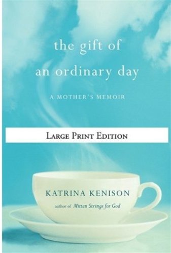 Cover for Katrina Kenison · The Gift of an Ordinary Day: A Mother's Memoir (Paperback Book) [Lrg edition] (2009)