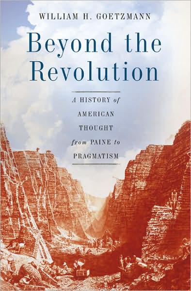 Cover for William H. Goetzmann · Beyond the Revolution: a History of American Thought from Paine to Pragmatism (Hardcover Book) (2009)