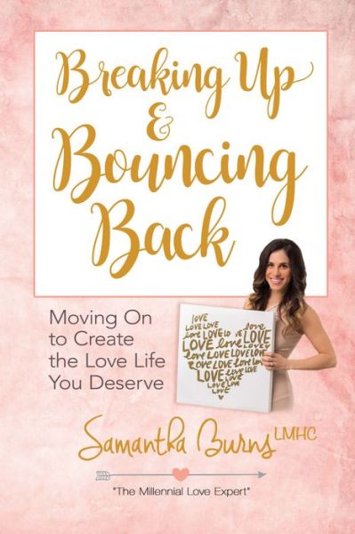 Cover for Samantha Burns · Breaking Up and Bouncing Back: Moving on to Create the Love You Deserve (Paperback Book) (2018)