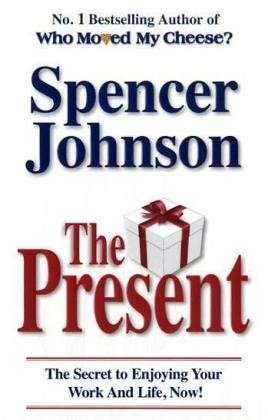 Cover for Dr Spencer Johnson · The Present: The Gift That Makes You Happy And Successful At Work And In Life (Taschenbuch) (2007)