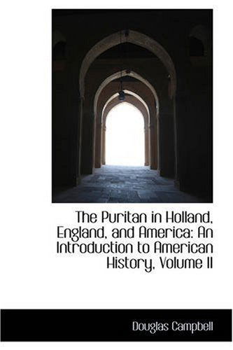 Cover for Douglas Campbell · The Puritan in Holland, England, and America: an Introduction to American History, Volume II (Paperback Book) (2008)