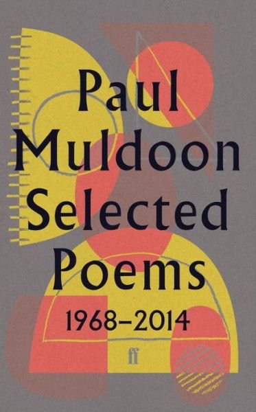 Cover for Paul Muldoon · Selected Poems 1968-2014 (Hardcover Book) [Main edition] (2016)