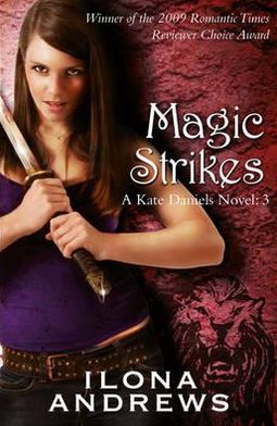 Magic Strikes: A Kate Daniels Novel: 3 - KATE DANIELS NOVEL - Ilona Andrews - Books - Orion Publishing Co - 9780575093959 - November 11, 2010