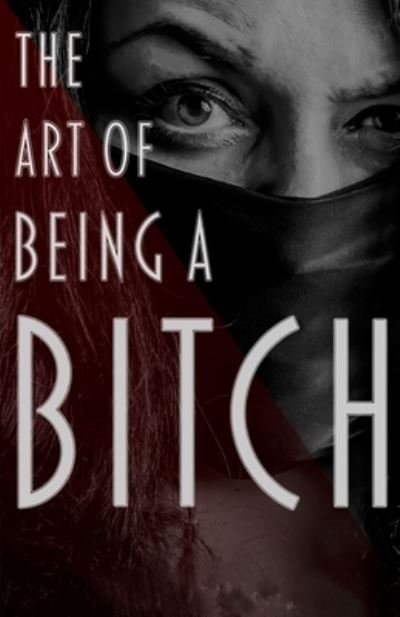 Cover for Crysol Mendoza · Art of Being a Bitch (Bok) (2021)