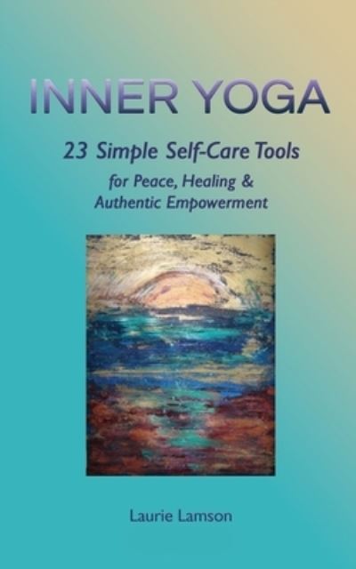 Cover for Laurie Lamson · Inner Yoga: 23 Simple Self-Care Tools for Peace, Healing, and Authentic Empowerment (Paperback Book) (2020)