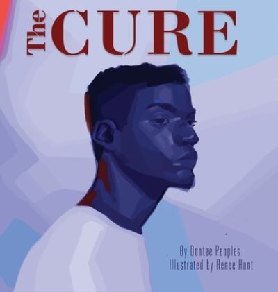 Cover for Dontae Peoples · The Cure (Innbunden bok) (2021)