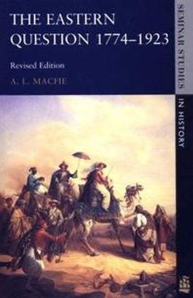 Cover for Alexander Lyon Macfie · Eastern Question 1774-1923, The: Revised Edition - Seminar Studies (Paperback Book) (1996)