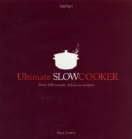 Cover for Sara Lewis · Ultimate Slow Cooker: Over 100 simple, delicious recipes (Paperback Book) (2008)