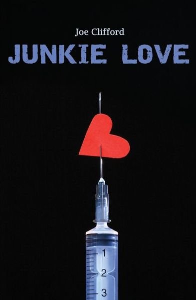 Cover for Joe Clifford · Junkie Love (Paperback Book) (2013)