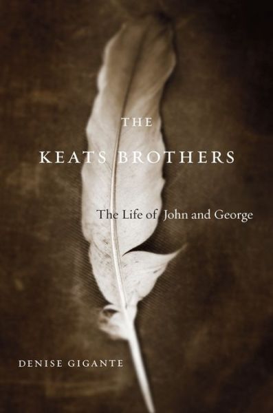 The Keats Brothers: The Life of John and George - Denise Gigante - Libros - Harvard University Press - 9780674725959 - 7 de octubre de 2013