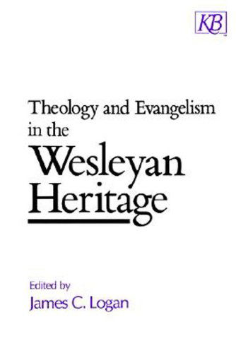 Cover for James C. Logan · Theology and Evangelism in the Wesleyan Heritage (Paperback Book) (1994)