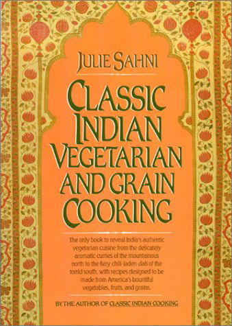 Cover for Julie Sahni · Classic Indian Vegetarian and Grain Cooking (Hardcover Book) [1st edition] (1985)