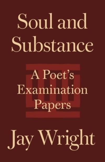 Jay Wright · Soul and Substance: A Poet's Examination Papers (Gebundenes Buch) (2023)