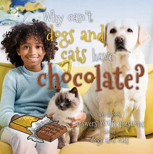 Cover for World Book · Why Can't Dogs and Cats Have Chocolate? World Book Answers Your Questions about Dogs and Cats (Book) (2022)