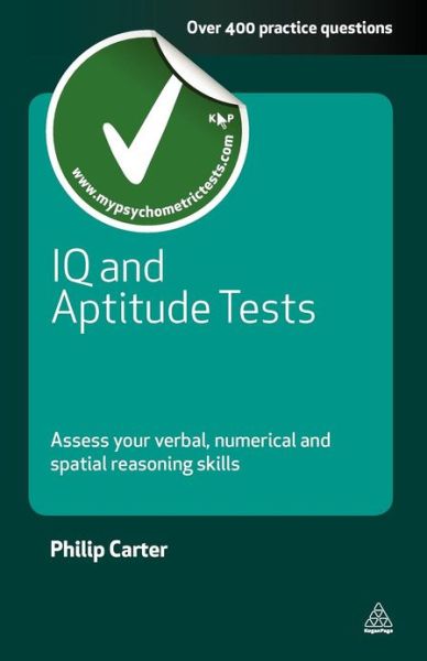 Cover for Carter, Philip (Author) · IQ and Aptitude Tests: Assess Your Verbal Numerical and Spatial Reasoning Skills - Testing Series (Paperback Book) (2010)