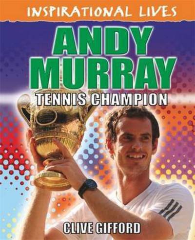 Cover for Clive Gifford · Inspirational Lives: Andy Murray - Inspirational Lives (Paperback Bog) (2017)
