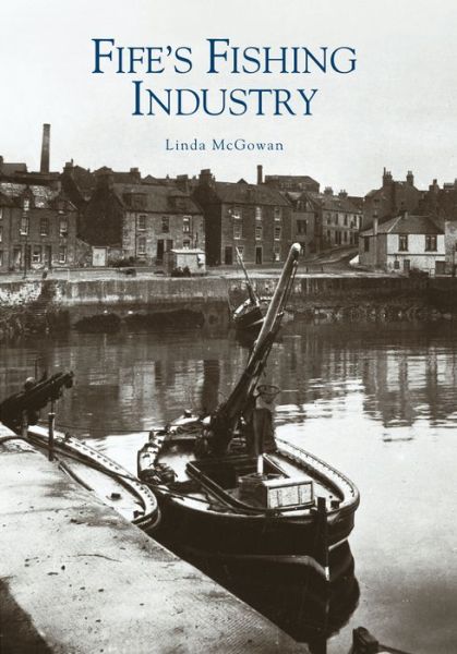 Cover for Linda McGowan · Fife's Fishing Industry (Paperback Book) (2003)