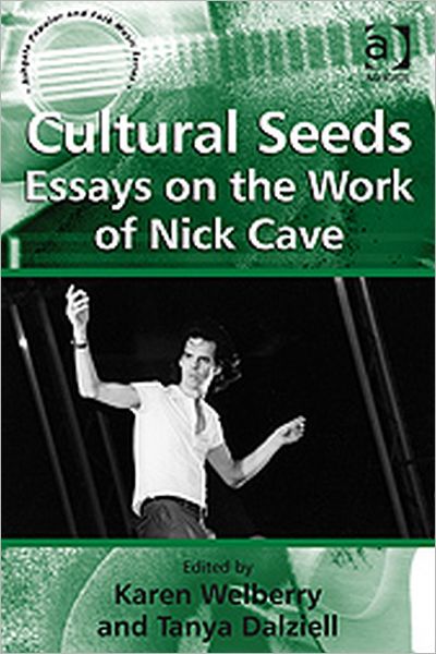 Cover for Tanya Dalziell · Cultural Seeds: Essays on the Work of Nick Cave - Ashgate Popular and Folk Music Series (Gebundenes Buch) [New edition] (2009)