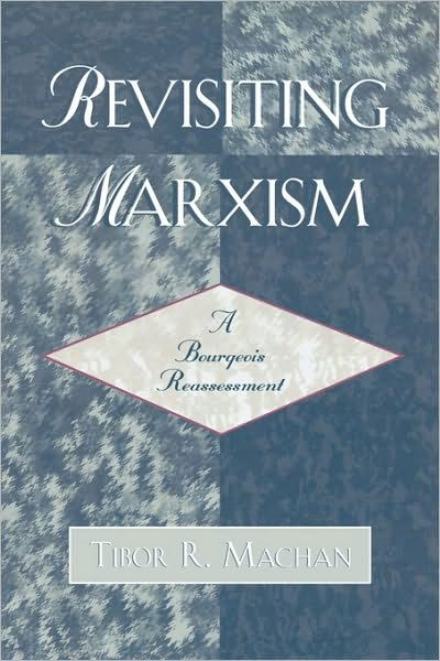 Cover for Tibor R. Machan · Revisiting Marxism: A Bourgeois Reassessment (Paperback Book) (2005)