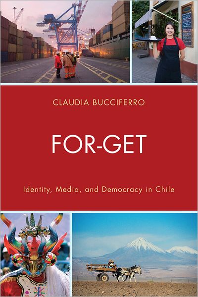 Cover for Claudia Bucciferro · FOR-GET: Identity, Media, and Democracy in Chile (Paperback Book) (2012)