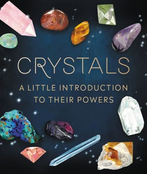 Cover for Nikki Van De Car · Crystals: A Little Introduction to Their Powers (Hardcover bog) (2020)