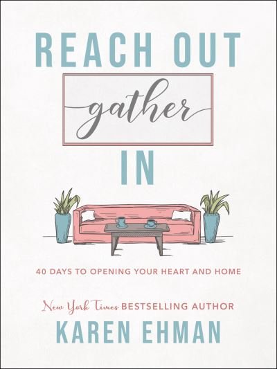 Cover for Karen Ehman · Reach Out, Gather In - 40 Days to Opening Your Heart and Home (Inbunden Bok) (2020)