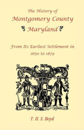 Cover for T. H. S. Boyd · The History of Montgomery County, Maryland, from Its Earliest Settlement in 1650 to 1879 (Paperback Book) (2009)