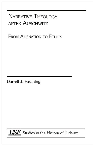 Cover for Darrell J. Fasching · Narrative Theology After Auschwitz: From Alienation to Ethics - Studies in the History of Judaism (Paperback Book) (2002)