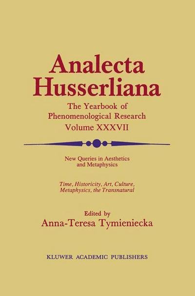 Cover for A-t Tymieniecka · New Queries in Aesthetics and Metaphysics: Time, Historicity, Art, Culture, Metaphysics, the Transnatural BOOK 4 Phenomenology in the World Fifty Years after the Death of Edmund Husserl - Analecta Husserliana (Hardcover Book) [1991 edition] (1991)
