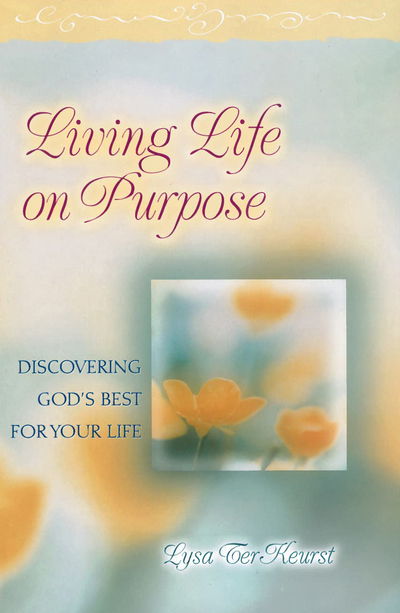 Cover for Lysa Terkeurst · Living Life on Purpose: Discovering God's Best for Your Life (Paperback Book) (2000)