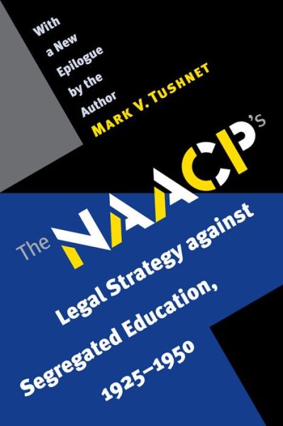 Cover for Mark V. Tushnet · The NAACP's Legal Strategy against Segregated Education, 1925-1950 (Paperback Book) [New edition] (2005)