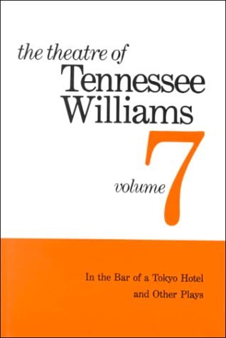 Cover for T Williams · The Theatre of Tennessee Williams Volume VII: In the Bar of a Tokyo Hotel and Other Plays (Hardcover Book) [First edition] (1981)