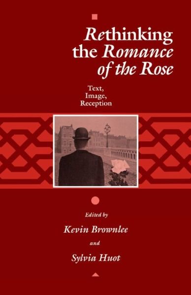 Cover for Kevin Brownlee · Rethinking the &quot;Romance of the Rose&quot;: Text, Image, Reception - The Middle Ages Series (Taschenbuch) (1992)