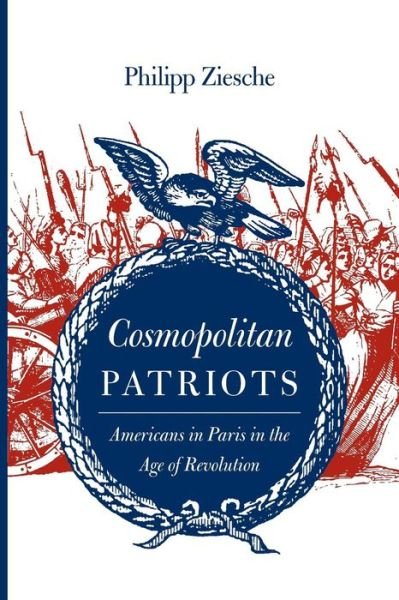 Cover for Philipp Ziesche · Cosmopolitan Patriots: Americans in Paris in the Age of Revolution - Jeffersonian America (Pocketbok) (2014)