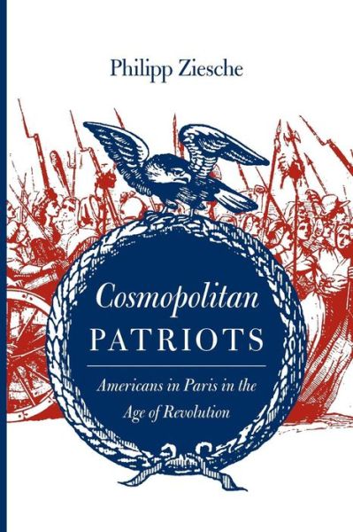 Cover for Philipp Ziesche · Cosmopolitan Patriots: Americans in Paris in the Age of Revolution - Jeffersonian America (Taschenbuch) (2014)