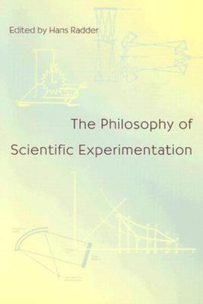The Philosophy Of Scientific Experimentation - Hans Radder - Books - University of Pittsburgh Press - 9780822957959 - February 23, 2003