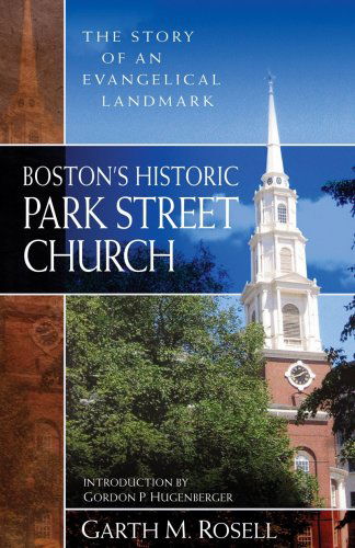 Cover for Garth M Rosell · Boston's Historic Park Street Church – The Story of an Evangelical Landmark (Paperback Book) (2009)