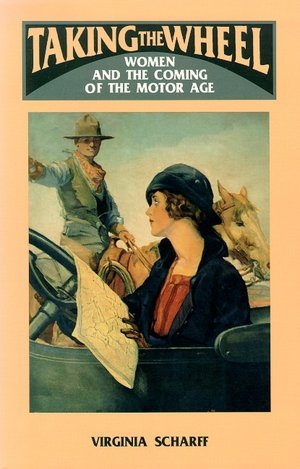 Cover for Virginia Scharff · Taking the Wheel: Women and the Coming of the Motor Age (Hardcover Book) (1992)