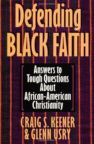 Cover for Glenn Usry · Defending Black Faith: Answers to Tough Questions About African-american Christianity (Paperback Book) [Print on Demand edition] (1997)